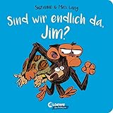 Sind wir endlich da, Jim?: Die perfekte Reiselektüre als handliches Pappbilderbuch zu den Jim-Bestsellern ab 2 Jahren